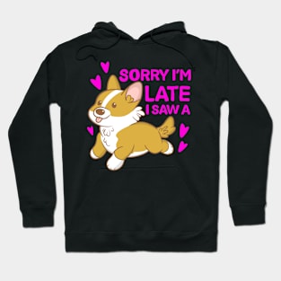 Sorry I'm late I saw a corgi Hoodie